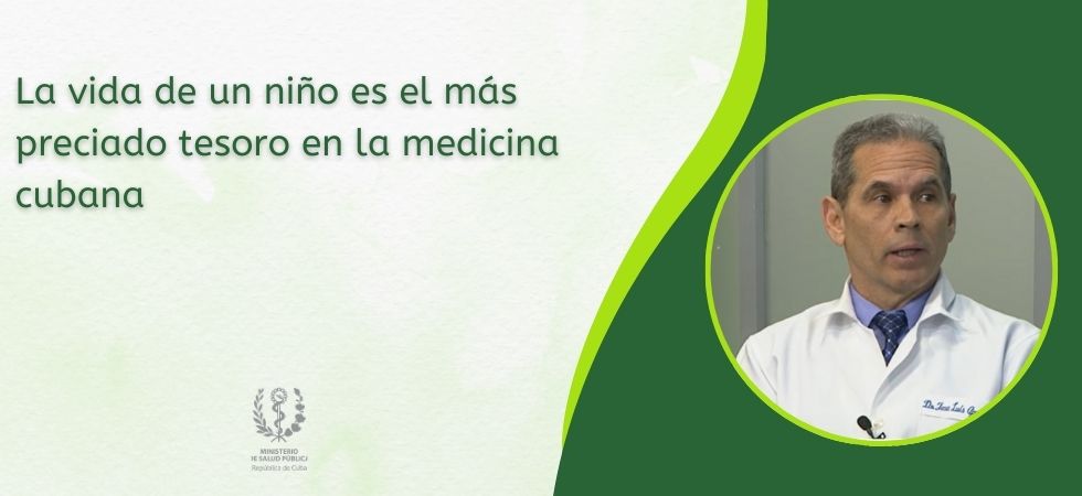 La vida de un niño es el más preciado tesoro en la medicina cubana La vida de un niño es el más preciado tesoro en la medicina cubana