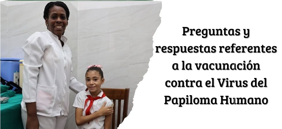 Preguntas y respuestas referentes a la vacunación contra el Virus del Papiloma Humano