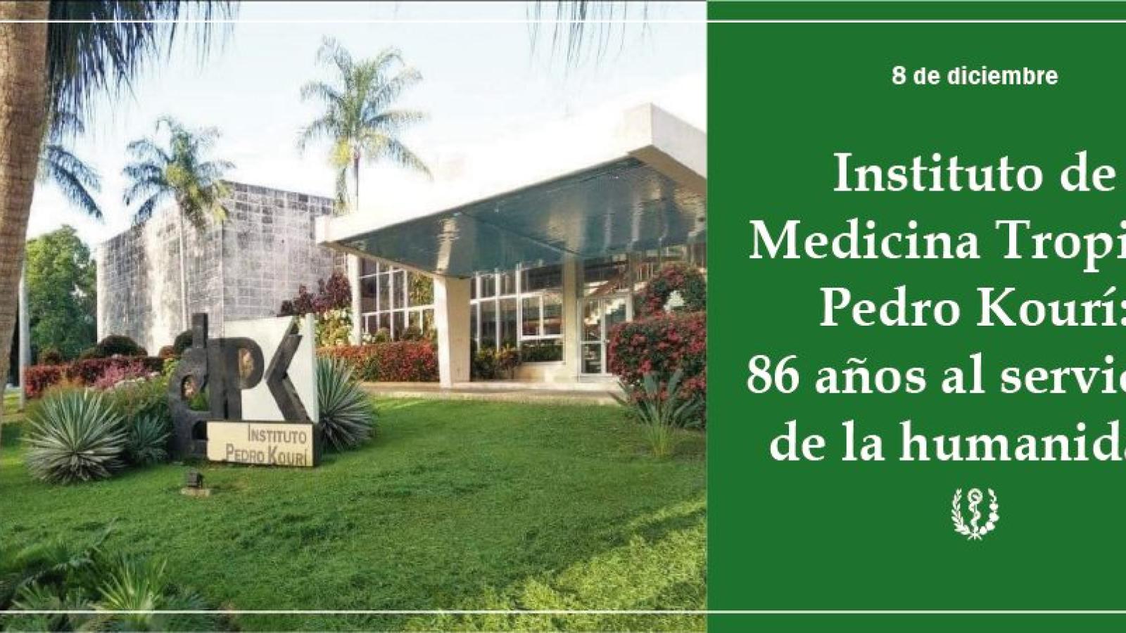 Instituto de Medicina Tropical “Pedro Kourí”: 86 años al servicio de la humanidad