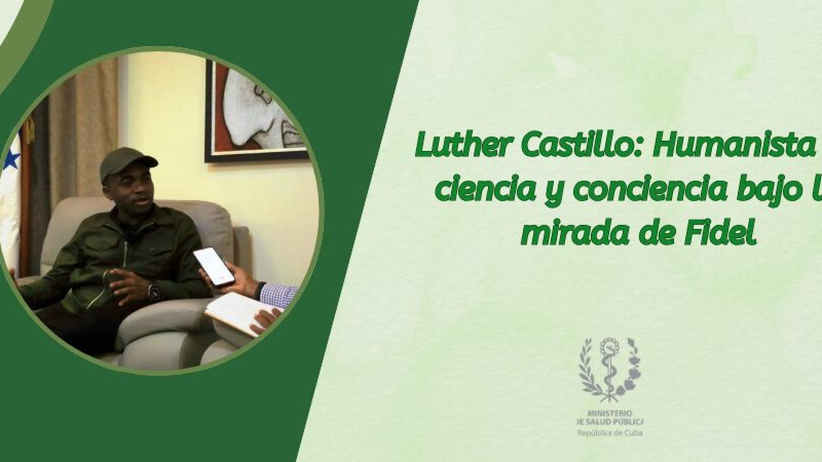Luther Castillo: Humanista de ciencia y conciencia bajo la mirada de Fidel